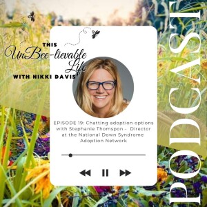 Episode 19:  Stephanie Thomspon - Director at the National Down Syndrome Adoption Network