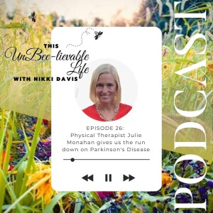 Episode 26: Physical Therapist Julie Monahan gives us the run down on Parkinson’s Disease