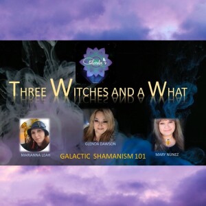 Three Witches and a What-  Galactic Shamanism