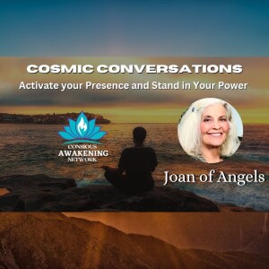 Activate your Presence and Stand in Your Power with Joan of Angels!