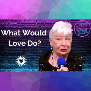 Spiritual Happy Hour - What Would Love Do?
