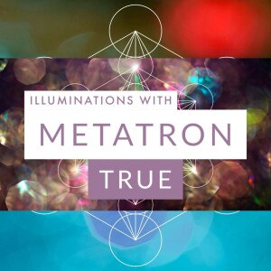 Addison Ames Channels Metatron: TRUE - Illuminations With Metatron Channeling Events