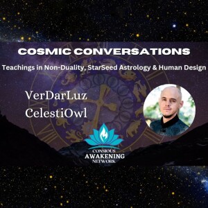 Teachings in Non-Duality, StarSeed Astrology & Human Design with VerDarLuz CelestiOwl