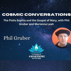 The Pistis Sophia and the Gospel of Mary, with Phil Gruber and Marianna Leah