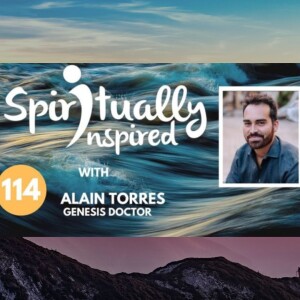 Spiritually Inspired podcast with Alain Torres