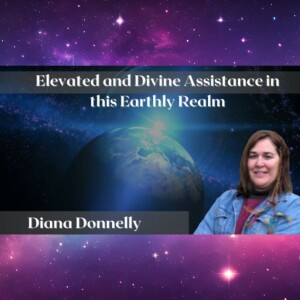 Elevated and Divine Assistance in this Earthly Realm