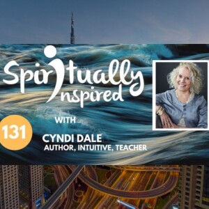 Spiritually Inspired podcast with Cyndi Dale