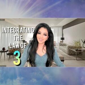 Integrating the Laws of the Universe - The Law of Three - Geraldine Orozco- Apotheosis on Man