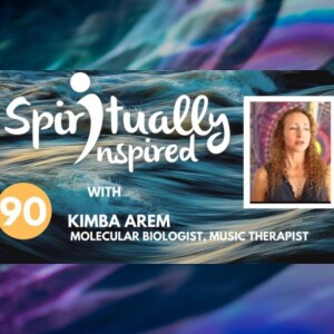 Spiritually Inspired podcast with Kimba Arem