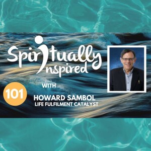 Spiritually Inspired podcast with Howard Sambol