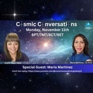 Cosmic Conversations with Special Guest - Maria Martinez