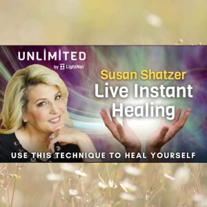Unlimited: Instant Live Healing with Susan Shatzer