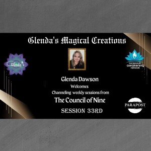 Glenda Dawson presents Channeled Council of Nine Messages- Session 33rd