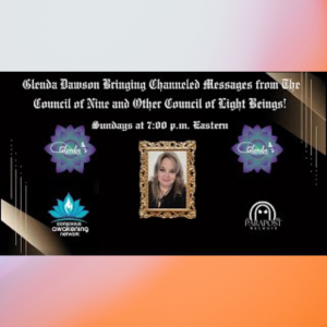 Glenda Dawson Presents Channeled Messages From Councils of Light