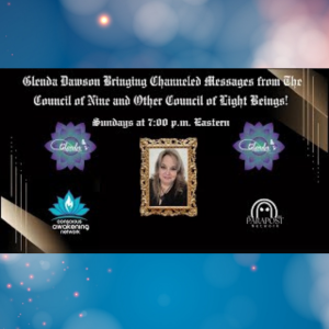 Glenda Dawson Presents Channeled Messages From Councils of Light