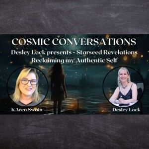 Desley Lock presents - Starseed Revelations Reclaiming my Authentic Self