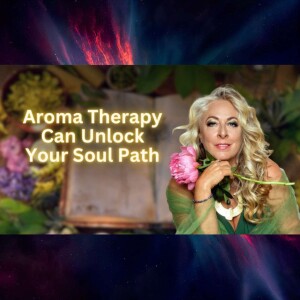 Aroma Therapy Can Unlock Your Soul Path