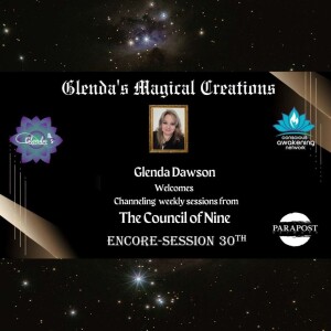 Encore Presentation --Glenda Dawson Presents Channeling Council of Nine - 30th Session