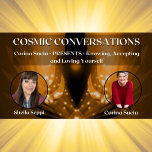 Corina Suciu - PRESENTS - Knowing, Accepting and Loving Yourself