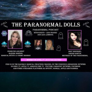 The Paranormal Dolls with guests,  Lisa Franks and Lisa Lamrock