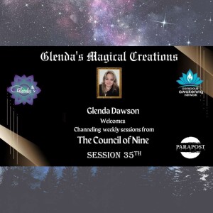 Glenda Dawson presents Channeled Council of Light Beings and Nine Messages- Session 35