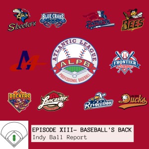 Episode XIII- Baseball’s Back