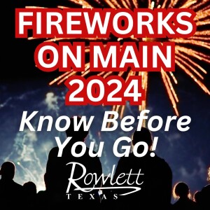 Know Before You Go - Fireworks on Main 2024
