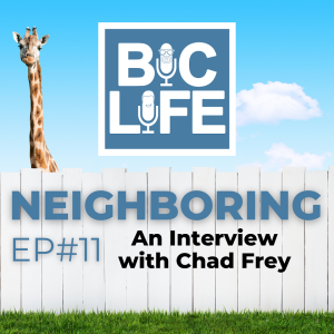 Ep. 011 Neighboring: an interview with Chad Frey