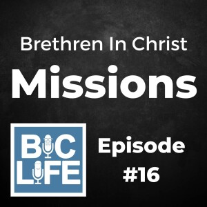 Ep. 016 BIC Missions