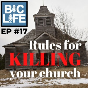 Ep. 017 Rules For Killing Your Church