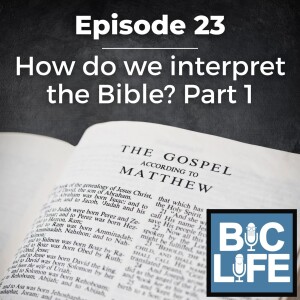 Ep. 023 How do we interpret the Bible? Part 1