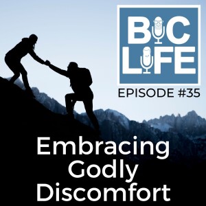 Ep. 035 Embracing Godly Discomfort