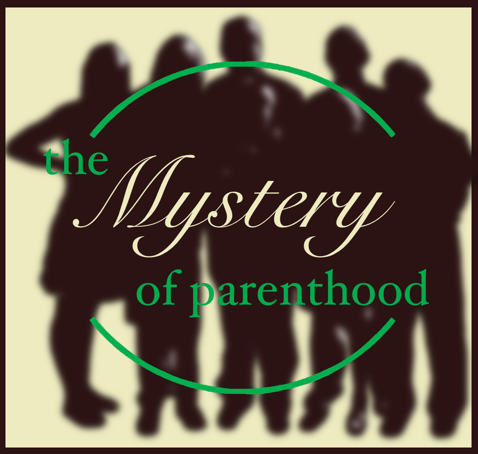 Mystery of Parenthood, May 10, 2017