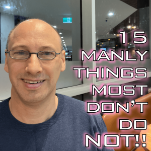 Be Manly: 15 Manly Things Most Don’t Do NOT!!