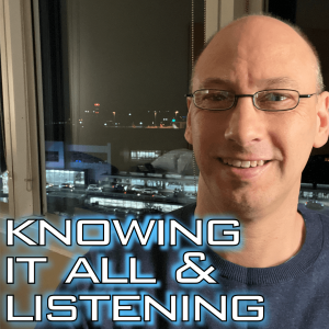 Be Manly: Knowing It All And Listening