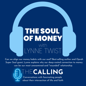 The Soul of Money: The Calling with Lynne Twist