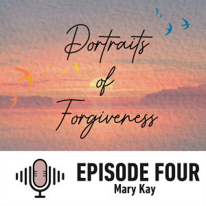 Portraits of Forgiveness: Mary Kay, Finding Healing in the Heart of Jesus.