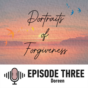 Portraits of Forgiveness • Doreen • Becoming an Overcomer