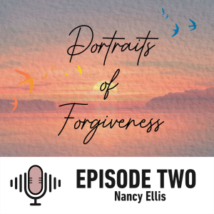 Portraits of Forgiveness • Nancy Ellis