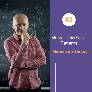 #2: ”Music - the art of Patterns” with Marcus du Sautoy