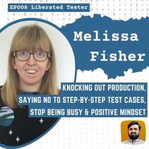 Knocking out production, Saying NO step-by-step test cases, Stop Being Busy & positive mindset w/ Melissa Fisher: LT008