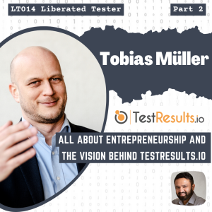 Tobias Müller on All About Entrepreneurship And The Vision behind TestResults.io: LT014