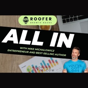 Roofer Growth Hacks - Season 1 Episode 15 - All In with Mike Michalowicz