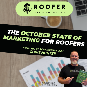 Roofer Growth Hacks - Season 2 Episode 2 - The October State of Marketing for Roofers with Chris