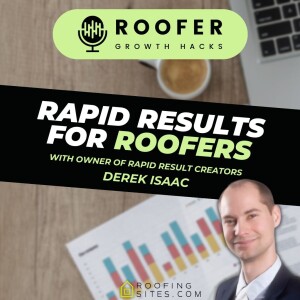 Roofer Growth Hacks - Season 1 Episode 26 - Rapid Results for Roofers with Derek Isaac