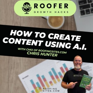 Roofer Growth Hacks - Season 1 Episode 35 - AI for Roofers: How to Create Content Using AI