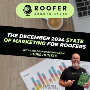 Roofer Growth Hacks - Season 2 Episode 11 - The December 2024 State of Marketing for Roofers.