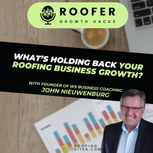 Roofer Growth Hacks - Season 2 Episode 12 - What’s Holding Back Your Roofing Business Growth? with John Nieuwenburg