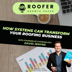 Roofer Growth Hacks - Season 2 Episode 13 - How Systems Can Transform Your Roofing Business with David Jenyns