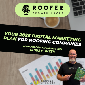 Roofer Growth Hacks - Season 2 Episode 14 - Your 2025 Digital Marketing Plan for Roofing Companies